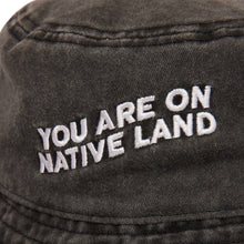 Load image into Gallery viewer, 'YOU ARE ON NATIVE LAND' BUCKET HAT - Black