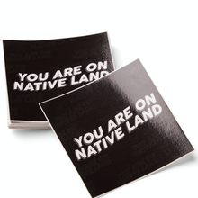 Load image into Gallery viewer, 'YOU ARE ON NATIVE LAND' Sticker