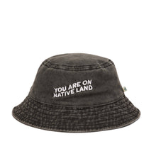 Load image into Gallery viewer, 'YOU ARE ON NATIVE LAND' BUCKET HAT - Black