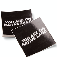 Load image into Gallery viewer, &#39;YOU ARE ON NATIVE LAND&#39; Sticker