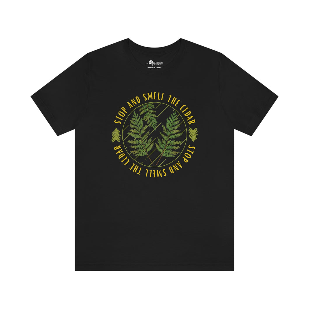 Stop & Smell the Cedar T-Shirt